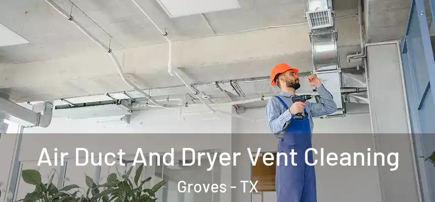  Air Duct And Dryer Vent Cleaning Groves - TX