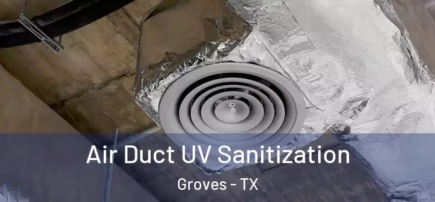  Air Duct UV Sanitization Groves - TX