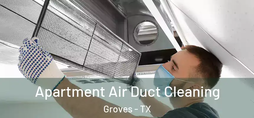  Apartment Air Duct Cleaning Groves - TX