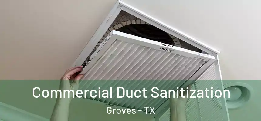  Commercial Duct Sanitization Groves - TX