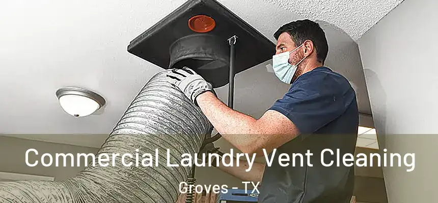  Commercial Laundry Vent Cleaning Groves - TX