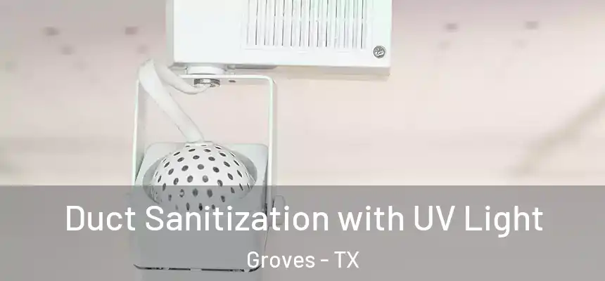  Duct Sanitization with UV Light Groves - TX