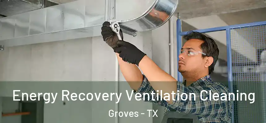  Energy Recovery Ventilation Cleaning Groves - TX