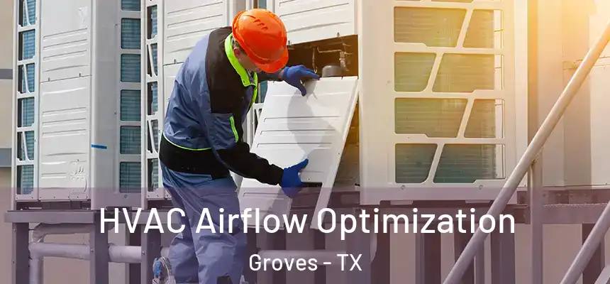  HVAC Airflow Optimization Groves - TX