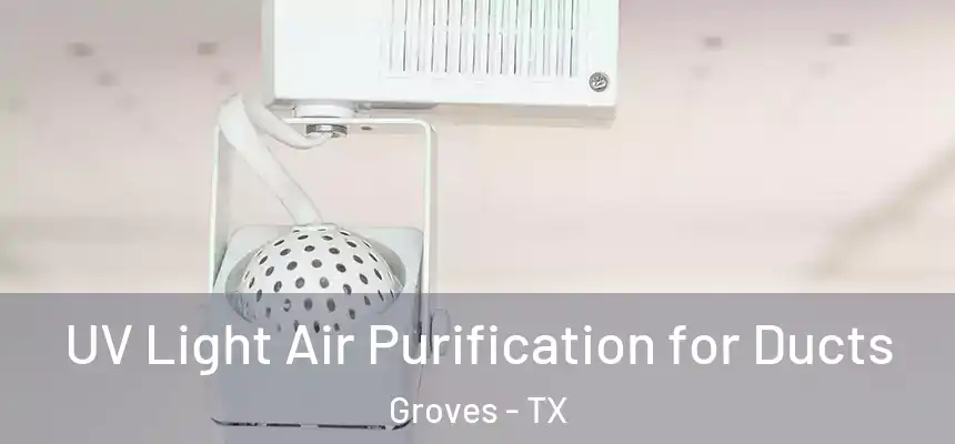  UV Light Air Purification for Ducts Groves - TX
