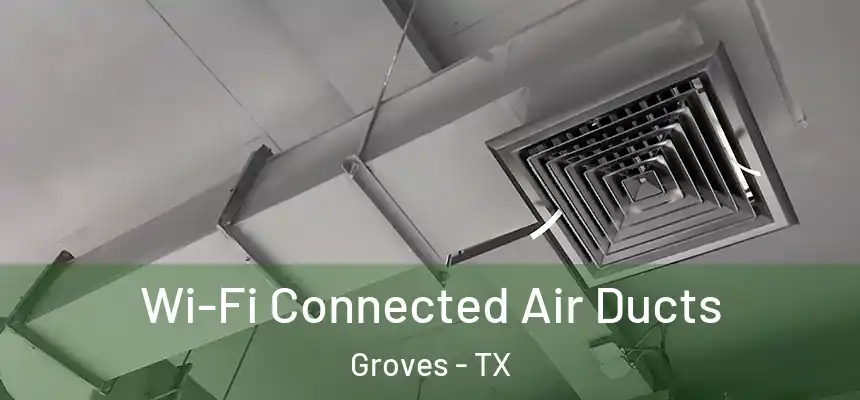  Wi-Fi Connected Air Ducts Groves - TX